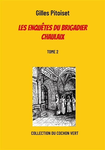 Les enquêtes du brigadier Chaulaix : TOME 2