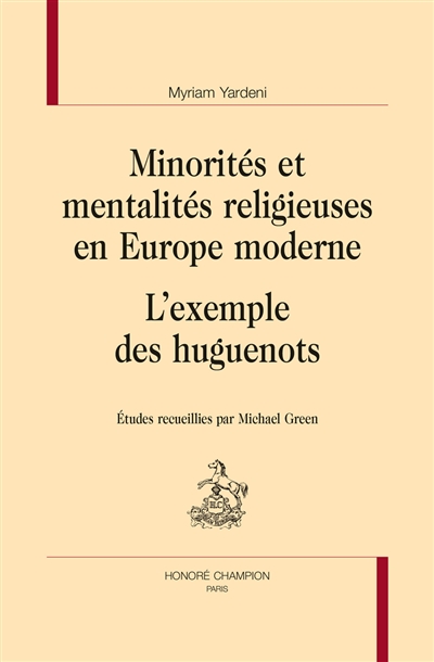 Minorités et mentalités religieuses en Europe moderne : l'exemple des huguenots