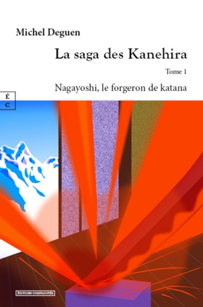 La saga des Kanehira. Vol. 1. Nagayoshi, le forgeron de katana
