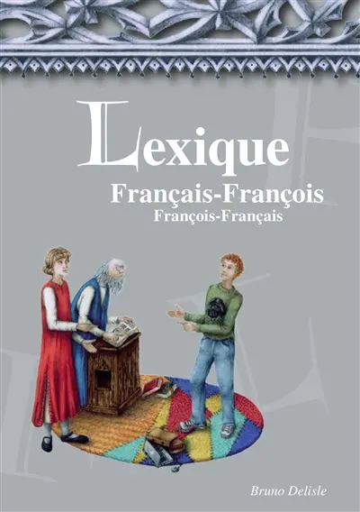 Lexique français-françois, françois-français Lexique français-françois, françois-français