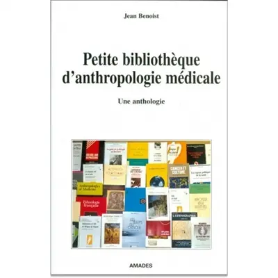 Petite bibliothèque d'anthropologie médicale : une anthologie