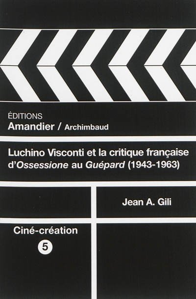 Luchino Visconti et la critique française : d'Ossessione au Guépard, 1943-1963
