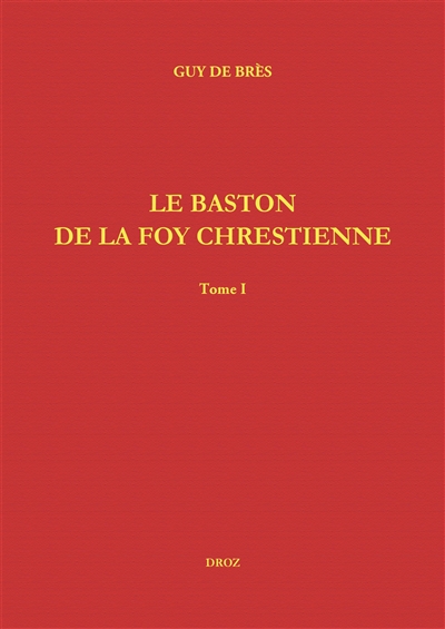 Le baston de la foy chrestienne. The staffe of Christian faith
