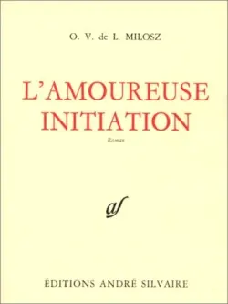 Oeuvres complètes. Vol. 5. L'amoureuse initiation