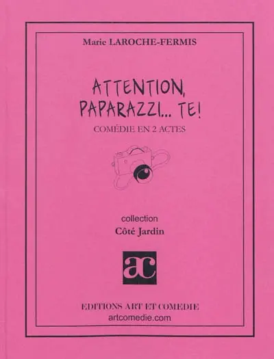 Attention paparazzi... te ! : comédie en 2 actes