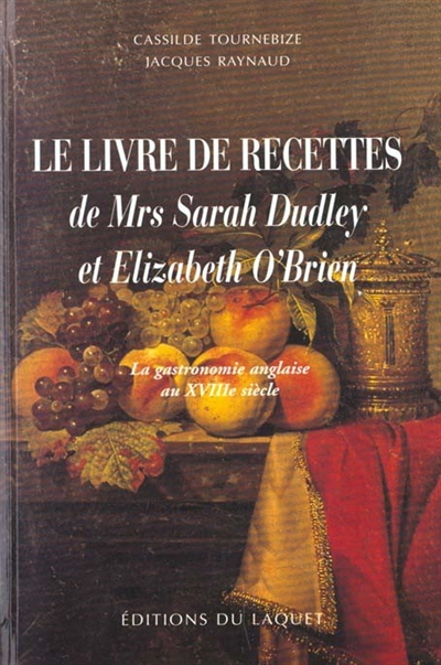 Le livre de recettes de Mrs Sarah Dudley et Elizabeth O'Brien : la gastronomie anglaise au XVIIIe siècle