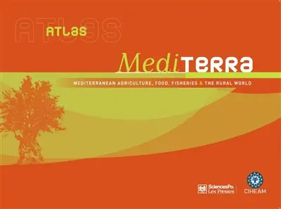 Atlas mediterra : agriculture, alimentation, pêche et mondes ruraux en Méditerranée