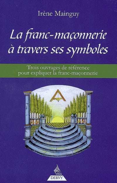 La franc-maçonnerie à travers ses symboles : 3 ouvrages de référence pour expliquer la franc-maçonnerie