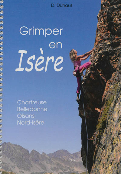 Grimper en Isère : Chartreuse, Belledonne, Oisans, Nord-Isère : 2011