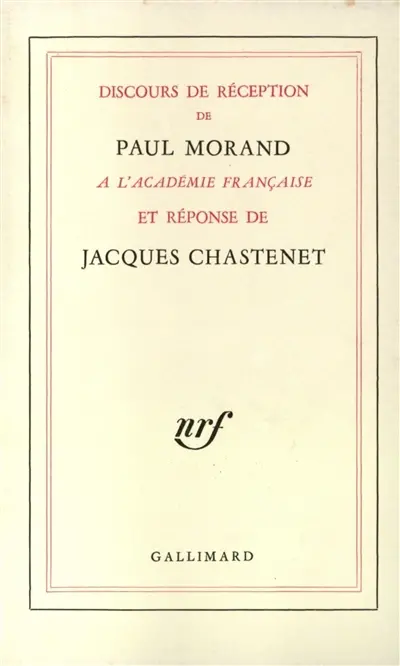 Discours de réception de Paul Morand à l'Académie française et réponse de Jacques Chastenet