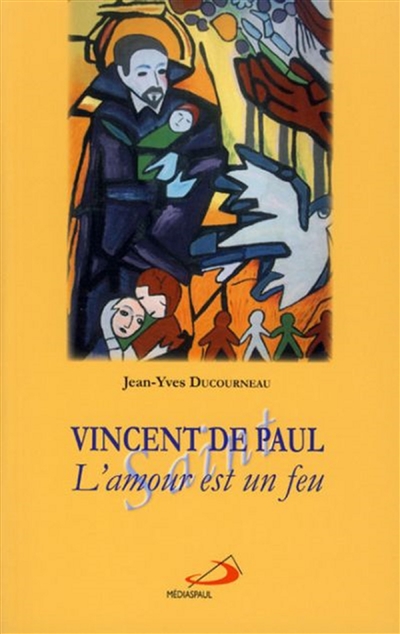 Vincent de Paul : l'amour est un feu