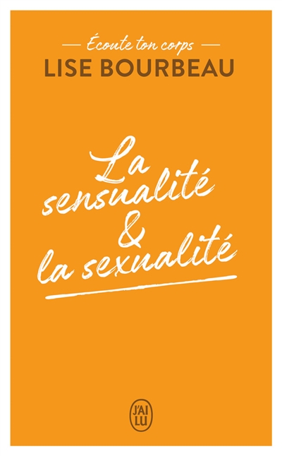 Ecoute ton corps. La sensualité & la sexualité