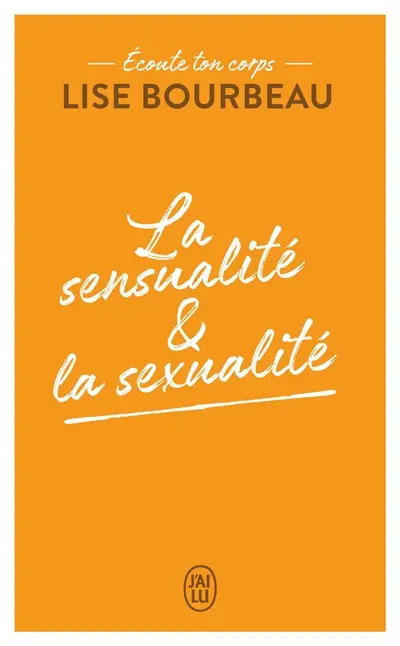 Ecoute ton corps. La sensualité & la sexualité