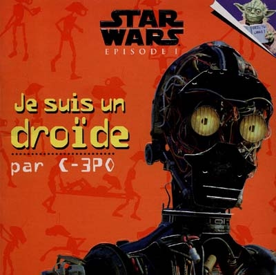 Star Wars, Episode 1 : Je suis un droïde, par C-3PO