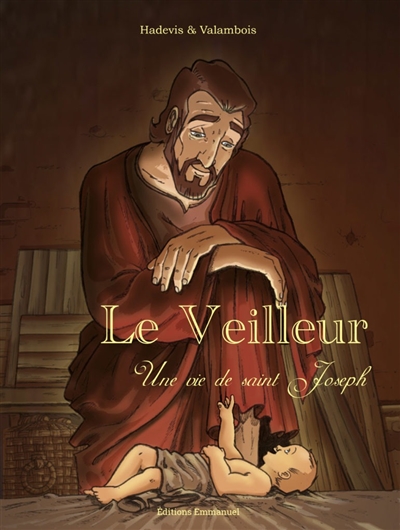 Le veilleur : une vie de saint Joseph