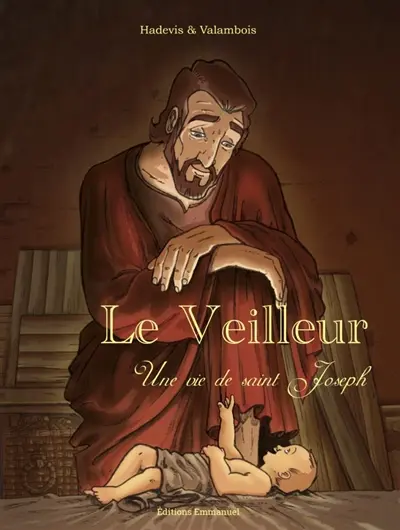 Le veilleur : une vie de saint Joseph