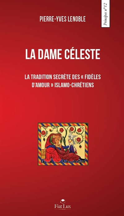 La dame céleste : la tradition secrète des Fidèles d'amour islamo-chrétiens