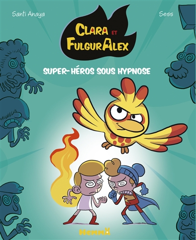 Clara et FulgurAlex. Vol. 5. Super-héros sous hypnose