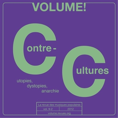 Volume !, n° 9-2. Contre-cultures (2) : utopies, dystopies, anarchie