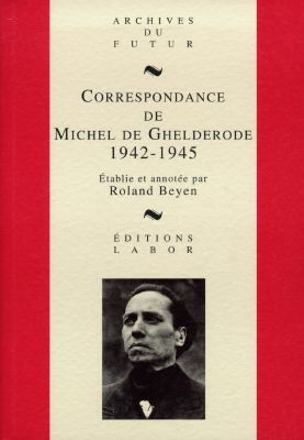 Correspondance de Michel de Ghelderode. Vol. 5. 1942-1945