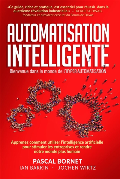 Automatisation intelligente : bienvenue dans le monde de l'hyper-automatisation : apprenez comment utiliser l'intelligence artificielle pour stimuler les entreprises et rendre notre monde plus humain