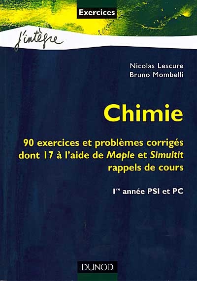 Chimie avec Maple et Simultit : 90 exercices et problèmes corrigés avec rappels de cours : première année PSI et PC