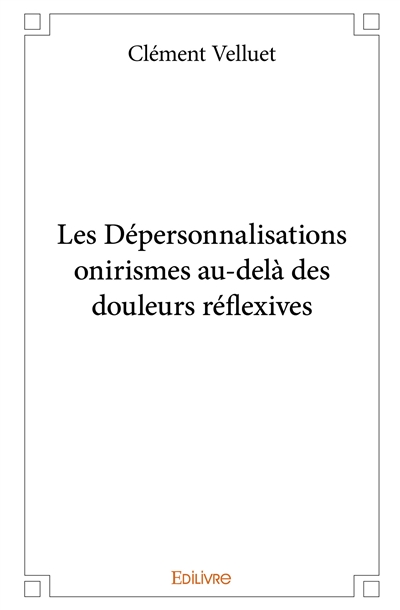 Les dépersonnalisations onirismes au delà des douleurs réflexives