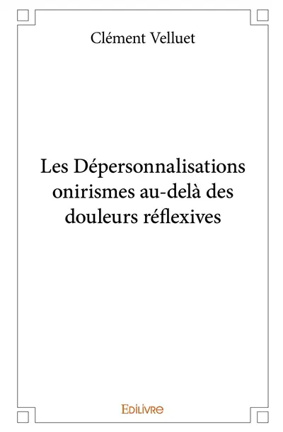 Les dépersonnalisations onirismes au delà des douleurs réflexives