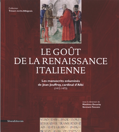 Le goût de la Renaissance italienne : les manuscrits enluminés de Jean Jouffroy, cardinal d'Albi