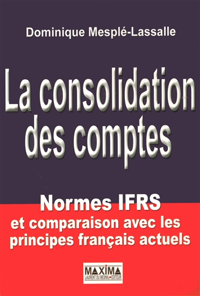 La consolidation des comptes : normes IFRS et comparaison avec les principes français actuels