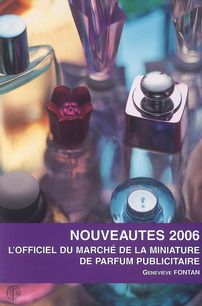 L'officiel du marché de la miniature de parfum publicitaire : nouveautés 2006
