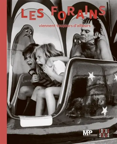 Les forains viennent toujours d'ailleurs : cirques et fêtes foraines dans les collections photographiques de la Médiathèque du patrimoine et de la photographie