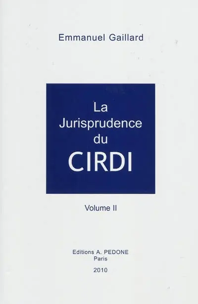 La jurisprudence du CIRDI. Vol. 2. 2004-2008