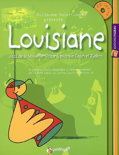 Louisiane : jazz de La Nouvelle-Orléans, musique cajun et zydeco : 5 compositions adaptées à l'enseignement de la flûte à bec ou autres intruments en ut