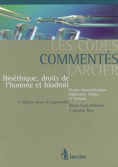 Bioéthique, droits de l'homme et biodroit : textes internationaux, régionaux, belges et français