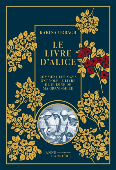 Le livre d'Alice ou Comment les nazis ont volé le livre de cuisine de ma grand-mère