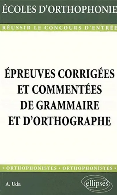 Epreuves corrigées et commentées de grammaire et d'orthographe