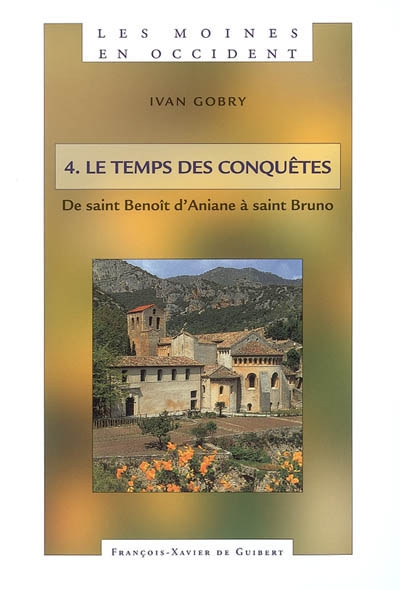 Les moines en Occident. Vol. 4. Le temps des conquêtes : de saint Benoît d'Aniane à saint Bruno (750-1100)