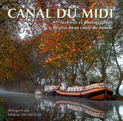 Le canal du Midi : archives et photographies du plus beau canal du monde