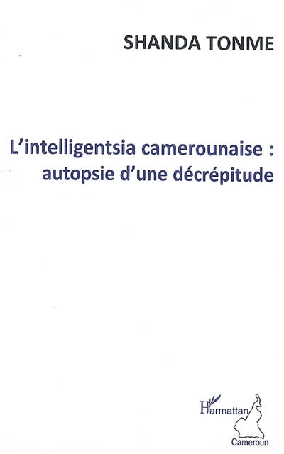 L'intelligentsia camerounaise : autopsie d'une décrépitude