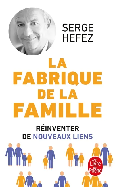 La fabrique de la famille : réinventer de nouveaux liens