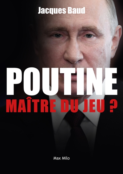 Poutine, maître du jeu ? - Jacques Baud