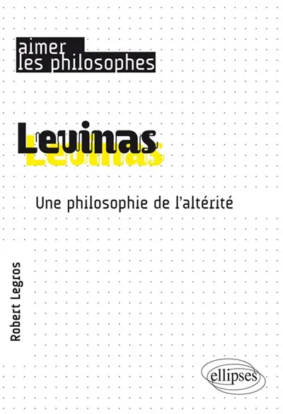 Levinas : une philosophie de l'altérité
