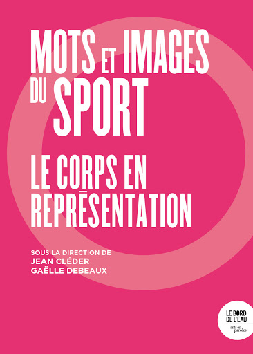 Mots et images du sport : le corps en représentation