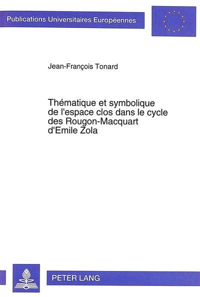 Thématique et symbolique de l'espace clos dans le cycle des Rougon-Macquart d'Emile Zola