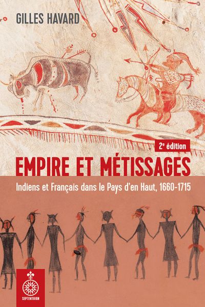 Empire et métissages : Indiens et Français dans le Pays d'en Haut, 1660-1715