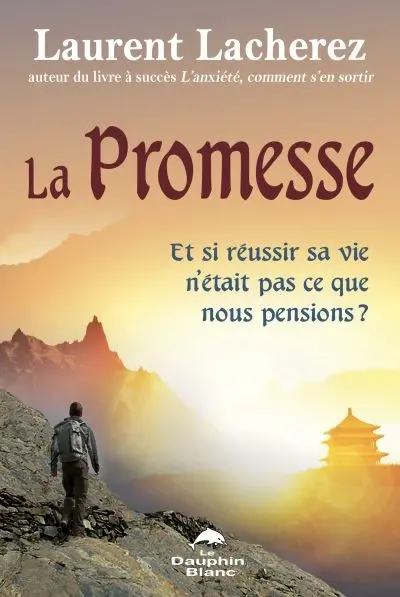 La promesse : Et si réussir sa vie n'était pas ce que nous pensions ?