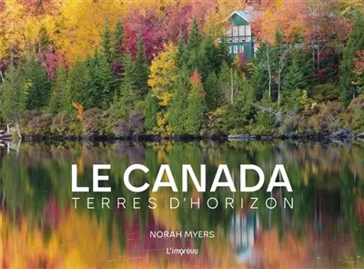 Le Canada : terres d'horizon