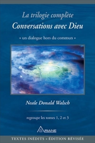 Conversations avec Dieu : trilogie complète : un dialogue hors du commun