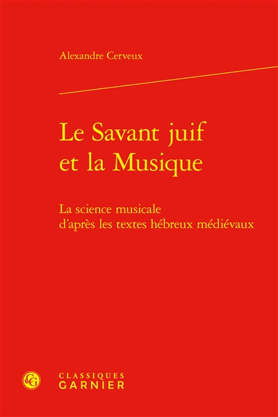 Le savant juif et la musique : la science musicale d'après les textes hébreux médiévaux